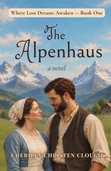 Paperback The Alpenhaus: Where Lost Dreams Awaken - Book One Book