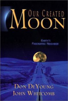 Paperback Our Created Moon: Earth's Fascinating Neighbor Book