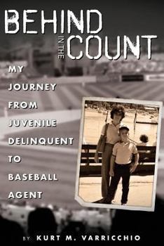 Paperback Behind in the Count: My Journey from Juvenile Delinquent to Baseball Agent Book