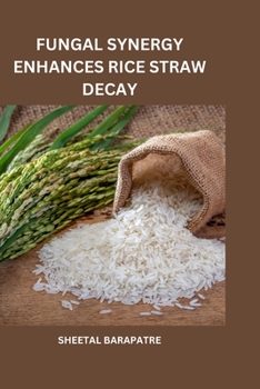 Paperback Fungal Synergy Enhances Rice Straw Decay Book