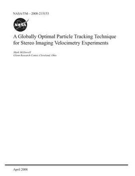Paperback A Globally Optimal Particle Tracking Technique for Stereo Imaging Velocimetry Experiments Book