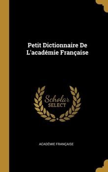 Hardcover Petit Dictionnaire De L'académie Française [French] Book