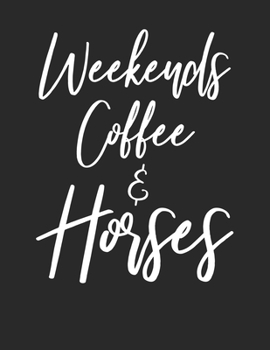 Paperback Weekends Coffee & Horses: Coffee & Horse Lovers Journal White Lined Paper Notebook for Friends, Parents Book