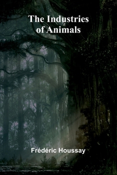 Paperback The Industries Of Animals Book