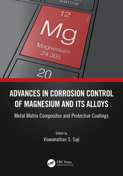 Advances in Corrosion Control of Magnesium and Its Alloys : Metal Matrix Composites and Protective Coatings