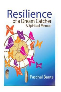 Paperback Resilience of a Dream Catcher: A Memoir for Veterans Coping with Loss Book