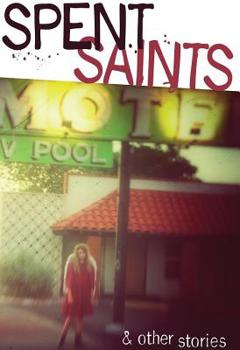 Paperback Spent Saints & Other Stories Book