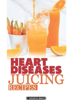 Heart Diseases Juicing Recipes