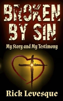 Paperback Broken by Sin: My Story and My Testimony: My Story and My Testimony Book