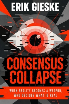 Paperback Consensus Collapse: When reality becomes a weapon, who decides what is real? Book
