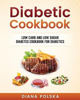 Paperback Diabetic Cookbook: Low Carb and Low Sugar Cookbook for Diabetics Book