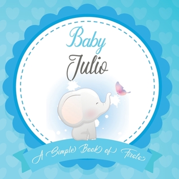 Paperback Baby Julio A Simple Book of Firsts: First Year Baby Book a Perfect Keepsake Gift for All Your Precious First Year Memories Book