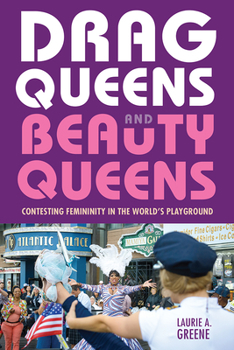 Paperback Drag Queens and Beauty Queens: Contesting Femininity in the World's Playground Book