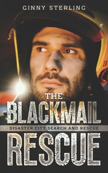 The Blackmail Rescue: Disaster City Search and Rescue Book 30 - Book #30 of the Disaster City Search and Rescue