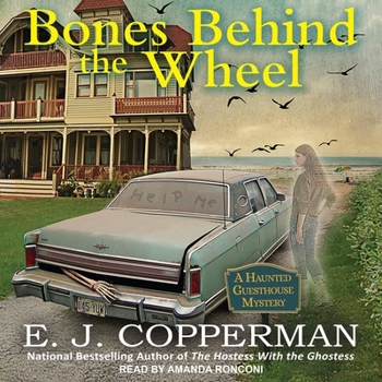 Bones Behind the Wheel: A Haunted Guesthouse Mystery - Book #10 of the A Haunted Guesthouse Mystery