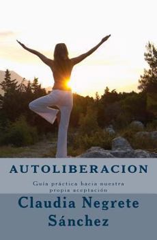 Paperback Autoliberacion: Guía práctica hacia nuestra propia aceptación [Spanish] Book