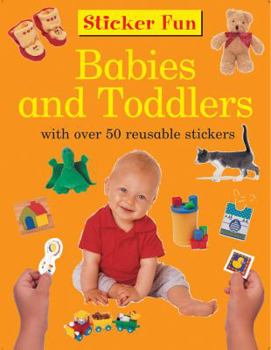 Paperback Sticker Fun: Babies and Toddlers: With Over 50 Reusable Stickers Book