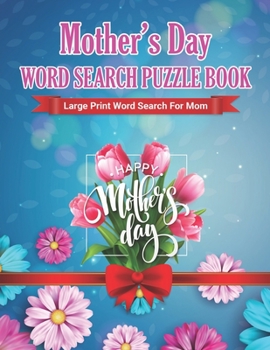 Paperback Mother's Day Word Search Puzzle Book: Large Print Word Search Puzzles for Mom 75 Puzzles Book