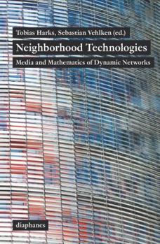 Paperback Neighborhood Technologies: Media and Mathematics of Dynamic Networks Book