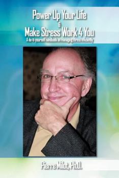 Paperback Power Up Your Life & Make Stress Work 4 You: A Do-It-Yourself Handbook on Managing Stress Efficiently Book