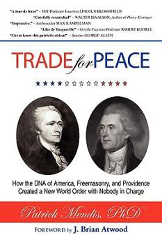 Paperback TRADE for PEACE: How the DNA of America, Freemasonry, and Providence Created a New World Order with Nobody in Charge Book
