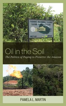 Hardcover Oil in the Soil: The Politics of Paying to Preserve the Amazon Book