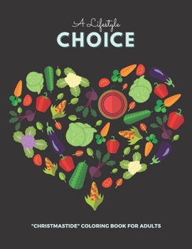 A Lifestyle Choice: "CHRISTMASTIDE" Coloring Book for Adults, Large 8.5"x11", Gift Giving, Annual Festival, Greeting Season, Ability to Relax, Brain Experiences Relief, Lower Stress Level