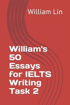 Paperback William's 50 Essays for IELTS Writing Task 2 Book