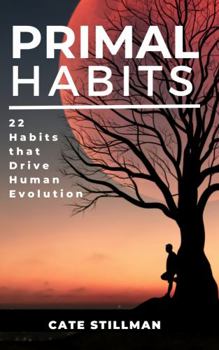 Paperback PRIMAL HABITS: 22 Habits that Drive Human Evolution (The Primal Revival) Book