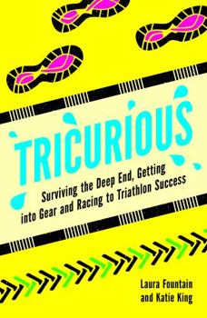 Paperback Tricurious: Surviving the Deep End, Getting Into Gear and Racing to Triathlon Success Book