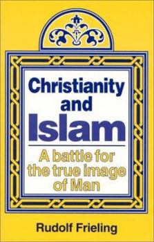 Paperback Christianity and Islam: A Battle for the True Image of Man Book