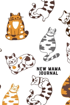 Paperback New Mama Journal - for cat loving mums to be: Breastfeeding log book - the ideal gift idea for new mothers, baby showers etc. Book