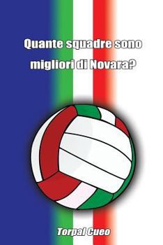 Paperback Quante Squadre Sono Migliori Di Novara?: Regalo Divertente Per Tifosi Novaresi. Il Libro È Vuoto, Perché È Agil Volley La Squadra Migliore. Idee Compl [Italian] Book