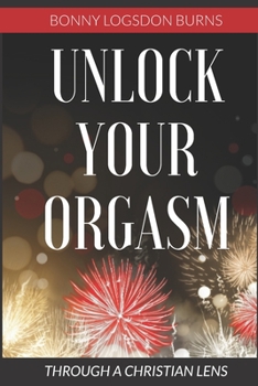Paperback Unlock Your Orgasm: Through a Christian Lens Book