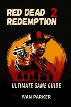 RED DEAD REDEMPTION 2 ULTIMATE GAME GUIDE:: Full Walkthrough Tips To Uncover Every Hidden Secret Unlock All Collectibles and Master the Wild West ... SERIES (2025) : Top Games Expert Guides)