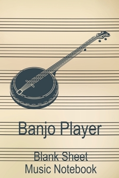 Paperback Banjo Player Blank Sheet Music Notebook: Musician Composer Gift. Pretty Music Manuscript Paper For Writing And Note Taking / Composition Books Gifts F Book