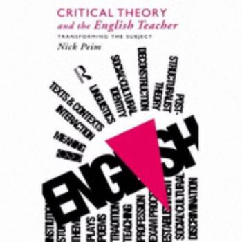 Paperback Critical Theory and The English Teacher: Transforming the Subject Book