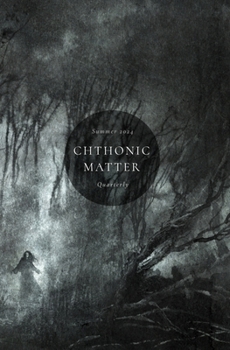 Paperback Chthonic Matter Quarterly: Summer 2024 Book