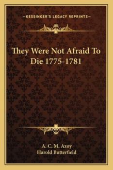 Paperback They Were Not Afraid To Die 1775-1781 Book