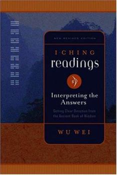 Paperback I Ching Readings: Interpreting the Answers: Getting Clear Direction from the Ancient Book of Wisdom Book