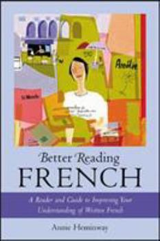 Paperback Better Reading French: A Reader and Guide to Improving Your Understanding Written French Book