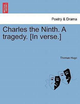 Paperback Charles the Ninth. a Tragedy. [In Verse.] Book