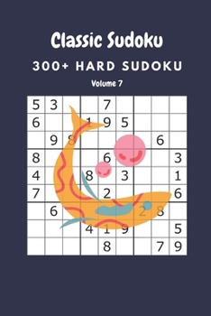 Paperback Classic Sudoku: 300+ Hard sudoku Volume 7 Book