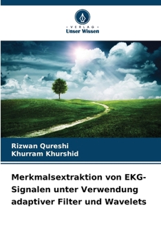 Paperback Merkmalsextraktion von EKG-Signalen unter Verwendung adaptiver Filter und Wavelets [German] Book