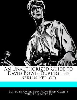 An Unauthorized Guide to David Bowie During the Berlin Period