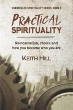 Paperback Practical Spirituality: Reincarnation, Choice and How You Became Who You Are Book