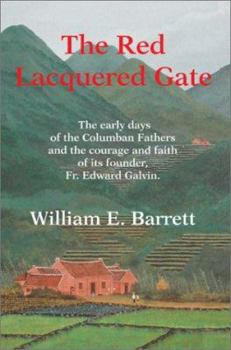 Paperback The Red Lacquered Gate: The Early Days of the Columban Fathers and the Courage and Faith of Its Founder, Fr. Edward Galvin. Book