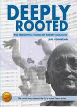 Paperback Deeply Rooted: The Forgotten Vision of Robert Schuman Book
