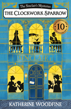 The Mystery of the Clockwork Sparrow - Book #1 of the Sinclair’s Mysteries