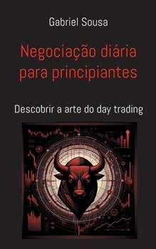 Paperback Negociação diária para principiantes: Descobrir a arte do day trading [Portuguese] Book